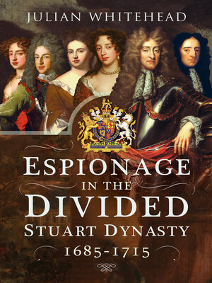 cover image of Espionage in the Divided Stuart Dynasty, 1685–1715